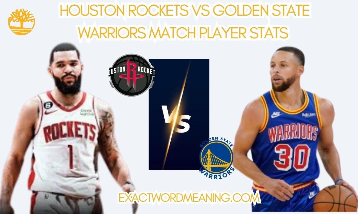 Houston Rockets vs Golden State Warriors Match Player Stats Breakdown